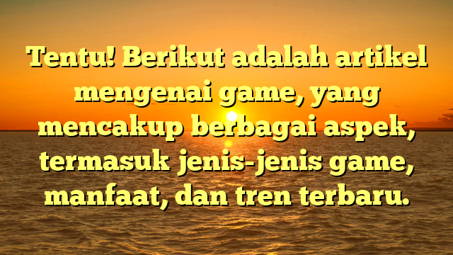 Dunia Game: Menyelami Hiburan yang Tak Terbatas